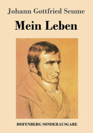 Title: Mein Leben, Author: Johann Gottfried Seume