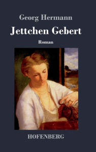 Title: Jettchen Gebert: Roman, Author: Georg Hermann