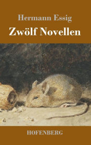 Title: Zwï¿½lf Novellen, Author: Hermann Essig