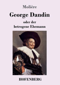 Title: George Dandin: oder der betrogene Ehemann, Author: Molière