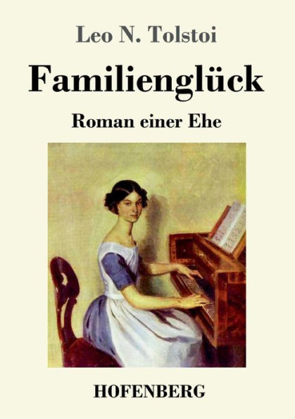 Familienglï¿½ck: Roman einer Ehe