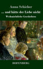 ... und hï¿½tte der Liebe nicht: Weihnï¿½chtliche Geschichten