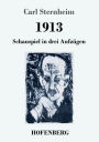 1913: Schauspiel in drei Aufzügen