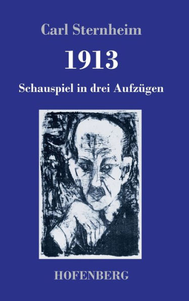 1913: Schauspiel in drei Aufzügen