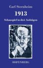 1913: Schauspiel in drei Aufzügen