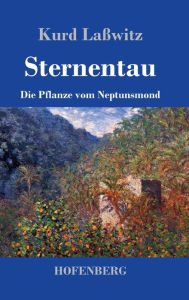 Title: Sternentau: Die Pflanze vom Neptunsmond, Author: Kurd Laßwitz