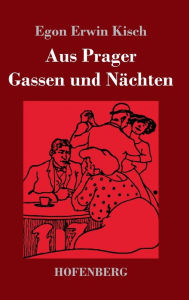 Title: Aus Prager Gassen und Nächten, Author: Egon Erwin Kisch