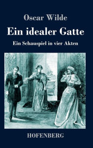 Title: Ein idealer Gatte: Ein Schauspiel in vier Akten, Author: Oscar Wilde