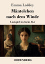 Mï¿½ntelchen nach dem Winde: Lustspiel in einem Akt