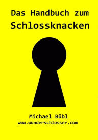 Title: Das Handbuch zum Schlossknacken, Author: Michael Bübl