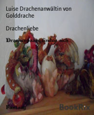Title: Drachenliebe: Drachenpaare finden sich, Author: Luise Drachenanwältin von Golddrache