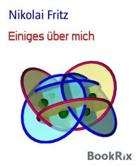 Title: Einiges über mich, Author: Nikolai Fritz