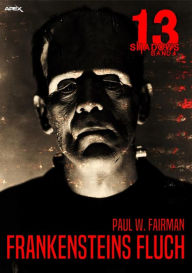 Title: 13 SHADOWS, Band 4: FRANKENSTEINS FLUCH: Horror aus dem Apex-Verlag!, Author: Paul W. Fairman