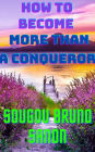How to become more than a conqueror