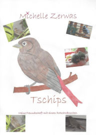Title: Tschips - Meine Freundschaft mit einem Rotschwänzchen, Author: Michelle Zerwas