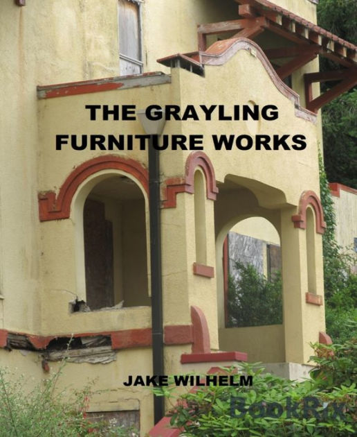 Grayling Furniture Factory by Jacob Wilhelm eBook Barnes & Noble®