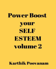 Title: Power boost your self esteem-volume 2, Author: Karthik Poovanam