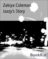 Title: Jazzy's Story, Author: Zakiya Coleman