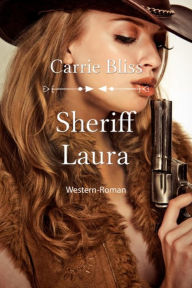 Title: Sheriff Laura: Western-Roman, Author: Carrie Bliss