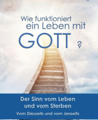 Title: Wie funktioniert ein Leben mit Gott?: Der Sinn vom Leben und vom Sterben, Author: Rainer Lange