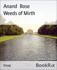 Title: Weeds of Mirth, Author: Anand Bose