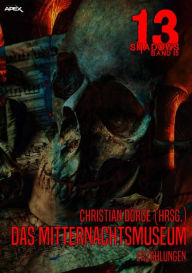 Title: 13 SHADOWS, Band 15: DAS MITTERNACHTSMUSEUM: Horror aus dem Apex-Verlag!, Author: Christian Dörge