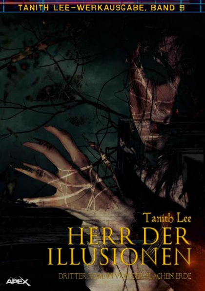 HERR DER ILLUSIONEN - DRITTER ROMAN VON DER FLACHEN ERDE: Tanith-Lee-Werkausgabe, Band 9