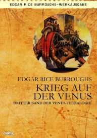Title: KRIEG AUF DER VENUS - Dritter Roman der VENUS-Tetralogie, Author: Edgar Rice Burroughs