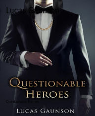 Title: Questionable Heroes, Author: Lucas Gaunson