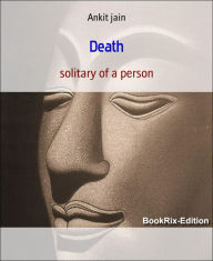 Title: Death: solitary of a person, Author: Ankit jain