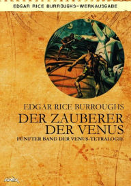 Title: DER ZAUBERER DER VENUS - Fünfter Roman der VENUS-Tetralogie, Author: Edgar Rice Burroughs