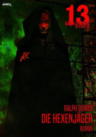 Title: 13 SHADOWS, Band 19: DIE HEXENJÄGER: Horror aus dem Apex-Verlag!, Author: Ralph Comer