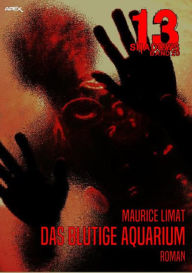 Title: 13 SHADOWS, Band 20: DAS BLUTIGE AQUARIUM: Horror aus dem Apex-Verlag!, Author: Maurice Limat