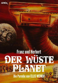 Title: FRANZ UND HERBERT: DER WÜSTE PLANET: Die Parodie auf DER WÜSTENPLANET, Author: Ellis Weiner