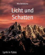 Title: Licht und Schatten: Lyrik in Fotos, Author: Wia Bellaluna