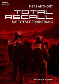 Title: TOTAL RECALL - DIE TOTALE ERINNERUNG: Der Roman zum Film, Author: Piers Anthony