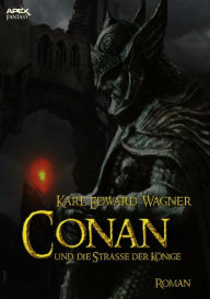 Title: CONAN UND DIE STRASSE DER KÖNIGE, Author: Karl Edward Wagner