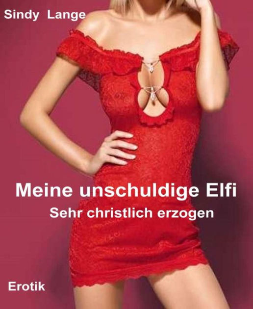 Meine Unschuldige Elfi Sehr Christlich Erzogen By Sindy Lange Ebook Barnes And Noble® 0818