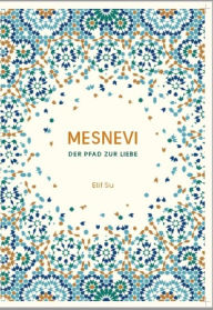 Title: Mesnevi: Der Pfad zur Liebe, Author: Elif Su