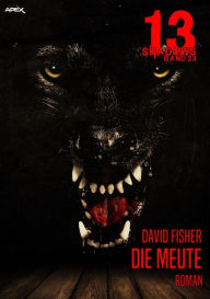 Title: 13 SHADOWS, Band 23: DIE MEUTE: Horror aus dem Apex-Verlag!, Author: David Fisher