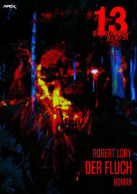 Title: 13 SHADOWS, Band 25: DER FLUCH: Horror aus dem Apex-Verlag!, Author: Robert Lory