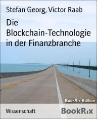 Title: Die Blockchain-Technologie in der Finanzbranche, Author: Stefan Georg