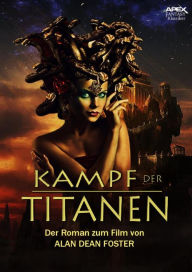 Title: KAMPF DER TITANEN: Der Roman zum Film, Author: Alan Dean Foster