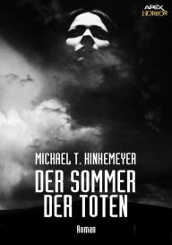 Title: DER SOMMER DER TOTEN: Ein Horror-Roman, Author: Michael T. Hinkemeyer