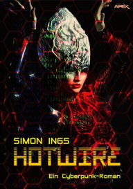 Title: HOTWIRE: Ein Cyberpunk-Roman, Author: Simon  Ings