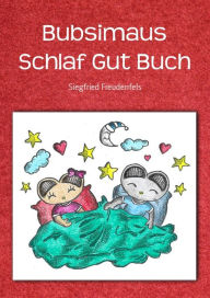Title: Bubsimaus Schlaf Gut Buch: Schlaf Gut Baby Edition, Author: Siegfried Freudenfels