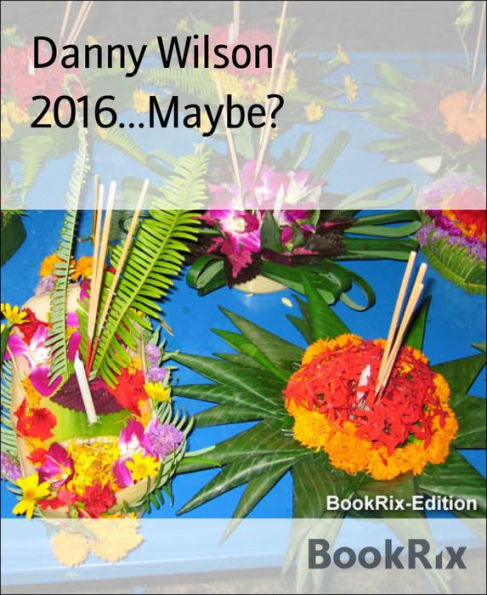 2016...Maybe?