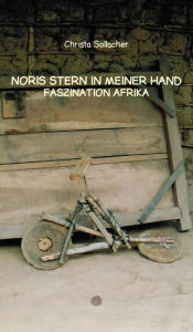 Title: NORIS STERN IN MEINER HAND: FASZINATION AFRIKA, Author: Christa Sollacher