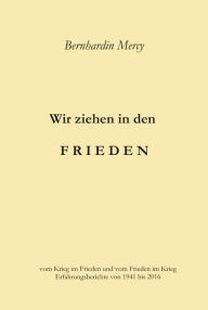 Title: Wir ziehen in den Frieden, Author: Bernhardin Mercy