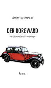 Title: Der Borgward, Author: Nicolas Rutschmann
